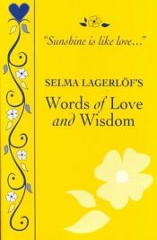 book cover of Selma Lagerlof's Words of Love and Wisdom by Selma Lagerlof