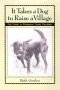 It Takes a Dog to Raise a Village: True Stories of Remarkable Canine Vagabonds