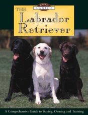 book cover of Breed Basics, The Labrador Retriever : A Comprehensive Guide to Buying, Owning, and Training (Breed Basics, 1) by Steve Smith