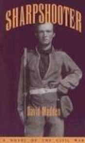 book cover of Sharpshooter : a novel of the Civil War by David Madden