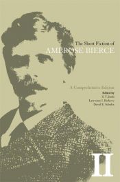 book cover of The Short Fiction of Ambrose Bierce, Volume II: A Comprehensive Edition by Ambrose Bierce