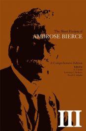 book cover of The Short Fiction of Ambrose Bierce, Volume III: A Comprehensive Edition by Ambrose Bierce