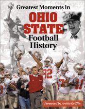 book cover of Greatest Moments in Ohio State Football History by none given