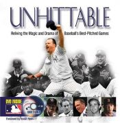 book cover of Unhittable, reliving the magic and drama of baseball's best-pitched games by James Buckley Jr.