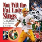 book cover of Not Till The Fat Lady Sings: The Most Dramatic Sports Finishes Of All Time by Les. Krantz