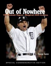 book cover of Out of nowhere : the Detroit Tigers' magical 2006 season by George Cantor