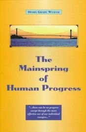 book cover of The Mainspring of Human Progress by Henry Grady Weaver