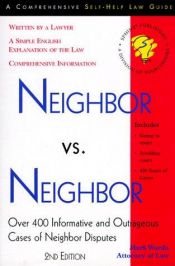book cover of Neighbor Vs. Neighbor: Over 400 Informative and Outrageous Cases of Neighbor Disputes (Homeowner's Rights) by Mark Warda