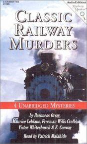 book cover of Classic Railway Murders : Four Unabridged Mysteries by Emma Orczy