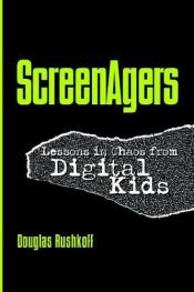 book cover of Screenagers: Lessons In Chaos From Digital Kids (Hampton Press Communication) by Douglas Rushkoff