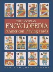 book cover of The Hochman Encyclopedia of American Playing Cards by Tom Dawson