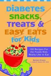 book cover of Diabetes Snacks, Treats and Easy Eats for Kids: 130 Recipes for the Foods Kids Really Like to Eat by Barbara Grunes