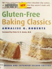 book cover of Gluten-Free Baking Classics by Annalise G. Roberts