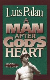 book cover of A Man After God's Heart: by Luis Palau