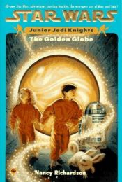 book cover of The Golden Globe: Star Wars Junior Jedi Knights (Star Wars: Junior Jedi Knights, Vol 1) by Nancy Richardson