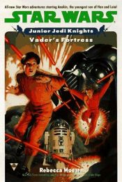 book cover of Junior Jedi Knights: Vader's Fortress by Rebecca Moesta