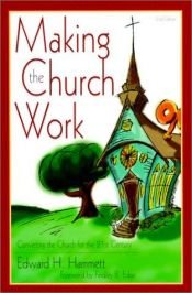 book cover of Making the Church Work: Converting the Church for the 21st Century by Edward H. Hammett