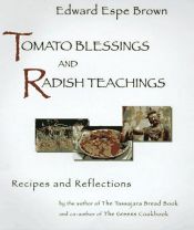 book cover of Tomato blessings and radish teachings by Edward Espe Brown