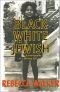 Black, White & Jewish: Autobiography of a Shifting Self