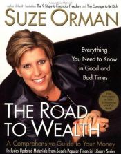 book cover of The Road to Wealth: a comprehensive guide to your money: everything you need to know in good and bad times by Suze Orman