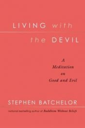 book cover of Living with the devil : a meditation on good and evil by Stephen Batchelor