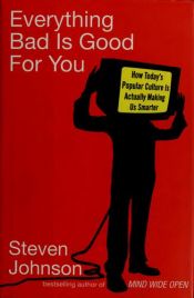 book cover of Kaikki huono on hyväksi: miten populaarikulttuuri tekee meistä älykkäämpiä by Steven Johnson
