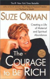 book cover of The Courage to be Rich: Creating a Life of Material and Spiritual Abundance Unabridged Audio Casette by Suze Orman