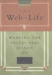 book cover of Web of Life: Weaving the Values That Sustain Us by Richard Louv