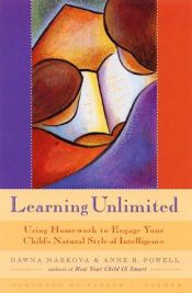 book cover of Learning Unlimited: Using Homework to Engage Your Child's Natural Style of Intelligence by Dawna Markova