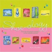 book cover of Shoe-ology: From the Shamelessly Sensible to the Wickedly Pointed by Karn Knutson