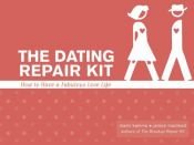 book cover of The Dating Repair Kit: How to Have a Fabulous Love Life by Marni Kamins