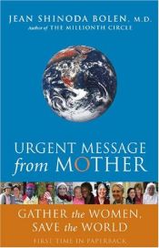 book cover of Urgent Message from Mother: Gather the Women, Save the World by Jean Shinoda Bolen
