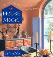book cover of House magic : the good witch's guide to bringing grace to your space by Ariana