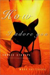 book cover of How I Adore You by Mark Pritchard