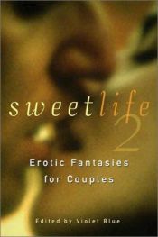 book cover of Sweet Life: Stories of Sexual Fantasy and Adventures for Couples: v. 2 (Sweet Life Series) by Violet Blue