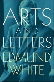 book cover of Arts and letters by Edmund White