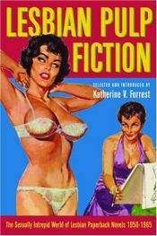 book cover of Lesbian Pulp Fiction: The Sexually Intrepid World of Lesbian Paperback Novels, 1950-1965 by Katherine V. Forrest