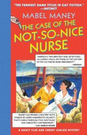 book cover of The Case of the Not-So-Nice Nurse by Mabel Maney