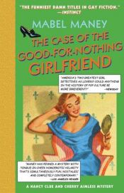 book cover of The Case of the Good-for-Nothing Girlfriend by Mabel Maney