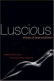 book cover of Luscious: Stories of Anal Eroticism by Tristan Taormino