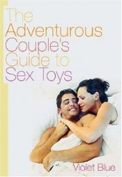 book cover of The adventurous couple's guide to sex toys by Violet Blue