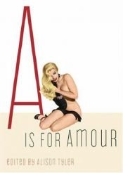 book cover of A Is for Amour (Erotic Alphabet) by Alison Tyler