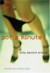 book cover of Got a Minute?: Sixty Second Erotica by Alison Tyler