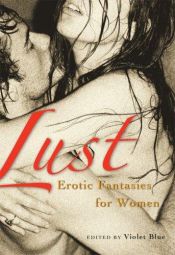 book cover of Lust: Women's Erotic Fantasies by Violet Blue