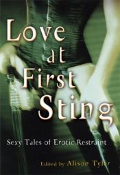 book cover of Love at First Sting: Sexy Tales of Erotic Restraint by Alison Tyler