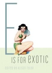 book cover of E Is for Exotic (Erotic Alphabet) by Alison Tyler