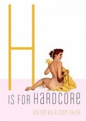 book cover of H Is for Hardcore by Alison Tyler