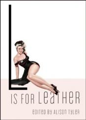 book cover of L Is for Leather by Alison Tyler