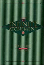 book cover of The Infinite Atonement by Tad R. Callister