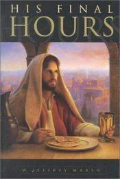book cover of His Final Hours by W. Jeffrey Marsh
